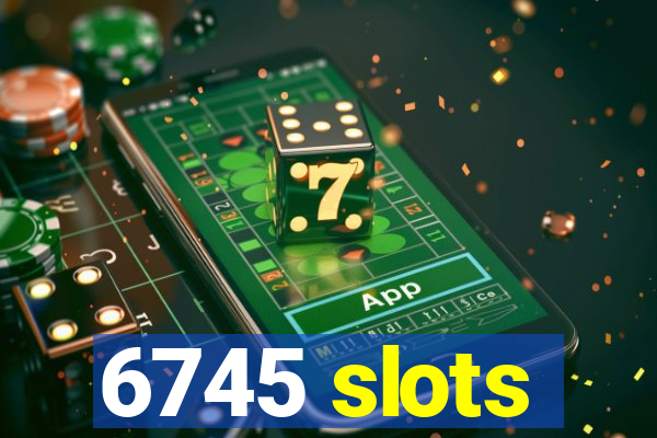 6745 slots